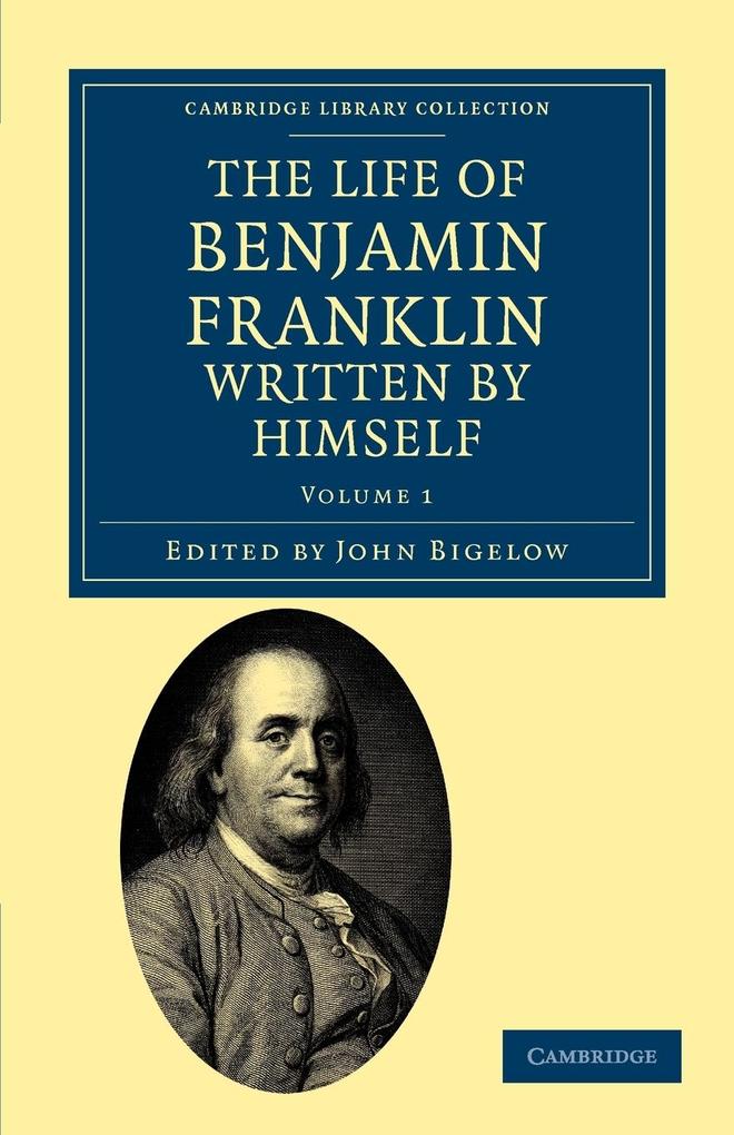 The Life of Benjamin Franklin Written by Himself