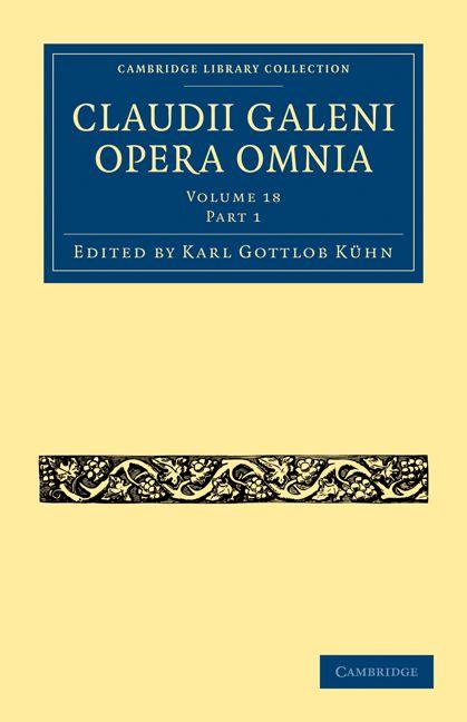 Claudii Galeni Opera Omnia - Volume 18 Part 1