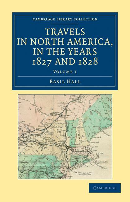 Travels in North America in the Years 1827 and 1828 - Volume 1