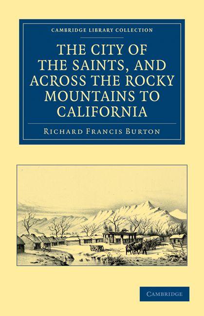 The City of the Saints and Across the Rocky Mountains to California