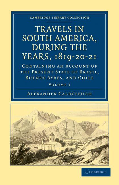 Travels in South America During the Years 1819 20 21