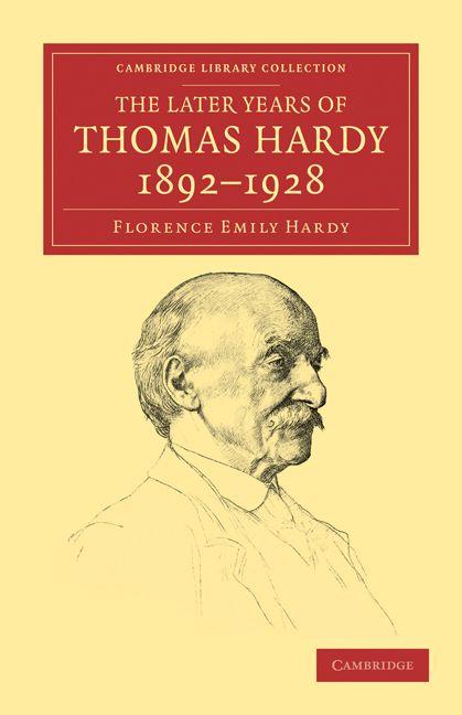 The Later Years of Thomas Hardy 1892 1928