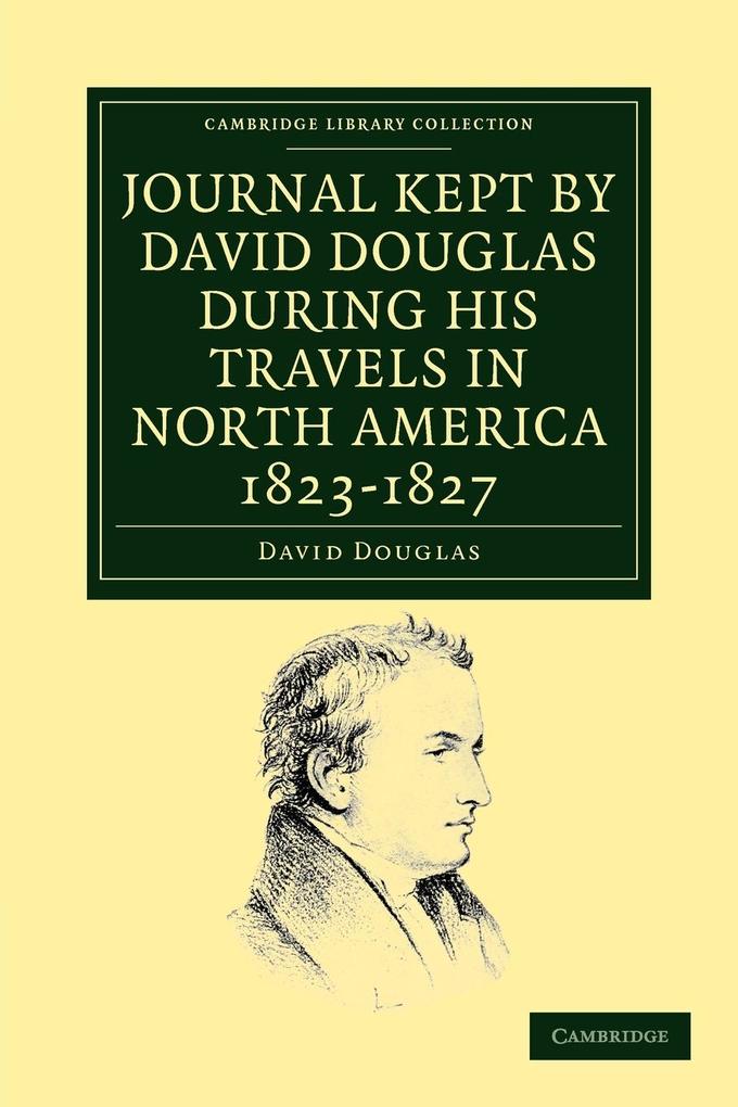 Journal Kept by David Douglas During His Travels in North America 1823 1827