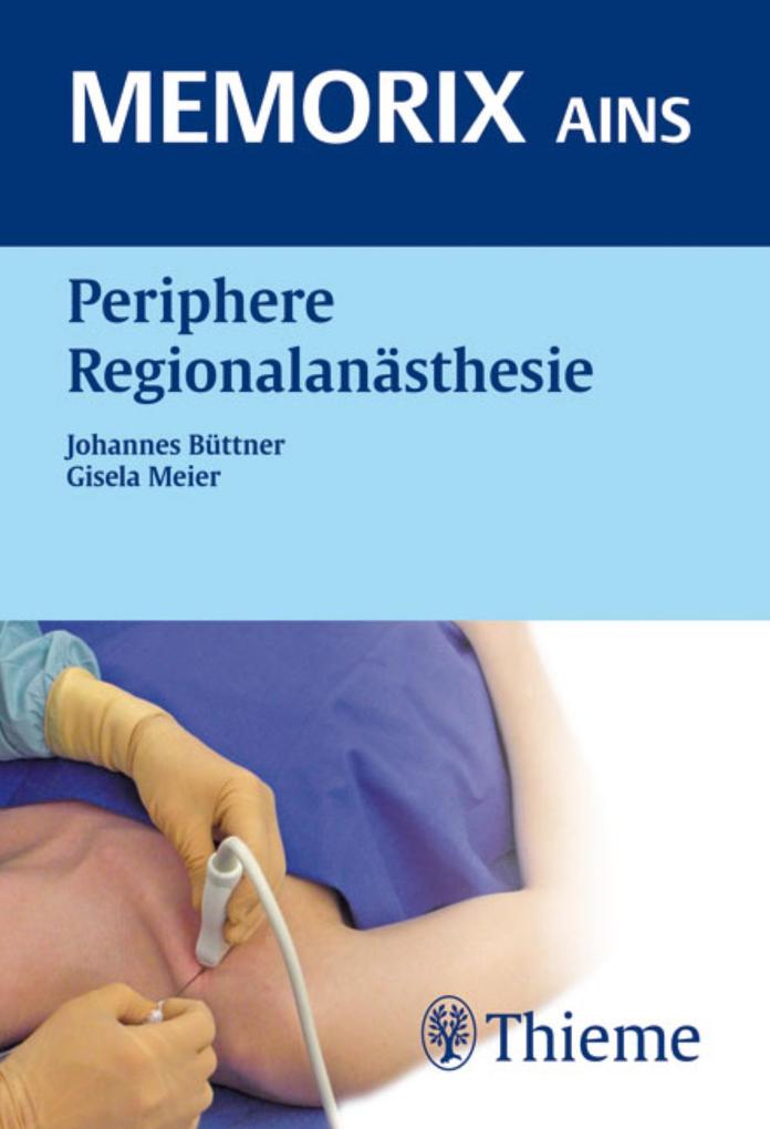 Periphere Regionalanästhesie - Johannes Büttner/ Gisela Meier