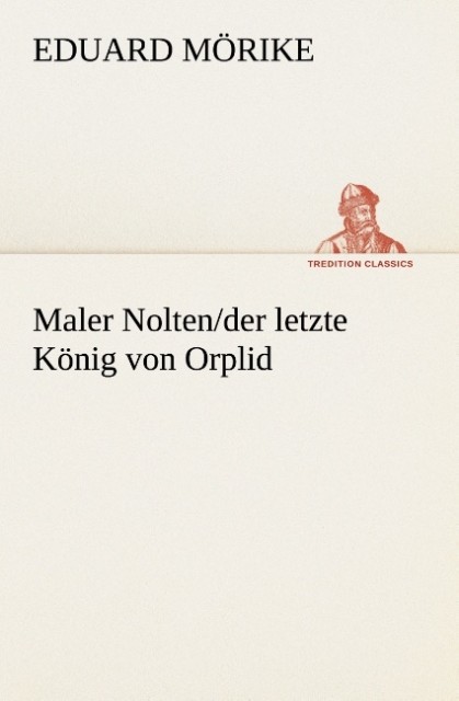 Maler Nolten/der letzte König von Orplid