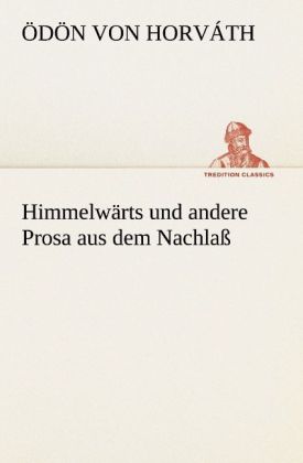 Himmelwärts und andere Prosa aus dem Nachlaß