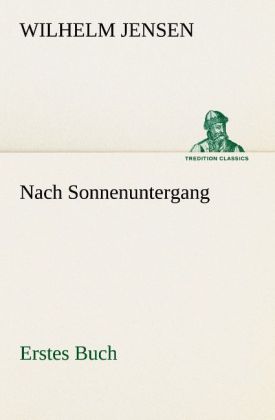 Nach Sonnenuntergang - Erstes Buch - Wilhelm Jensen