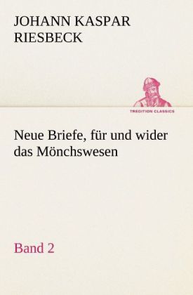 Neue Briefe für und wider das Mönchswesen - Zweiter Band