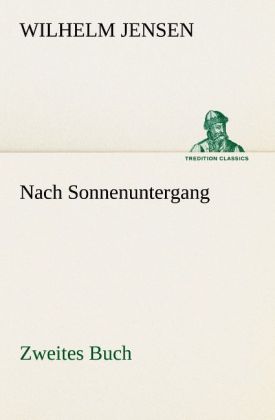 Nach Sonnenuntergang - Zweites Buch - Wilhelm Jensen