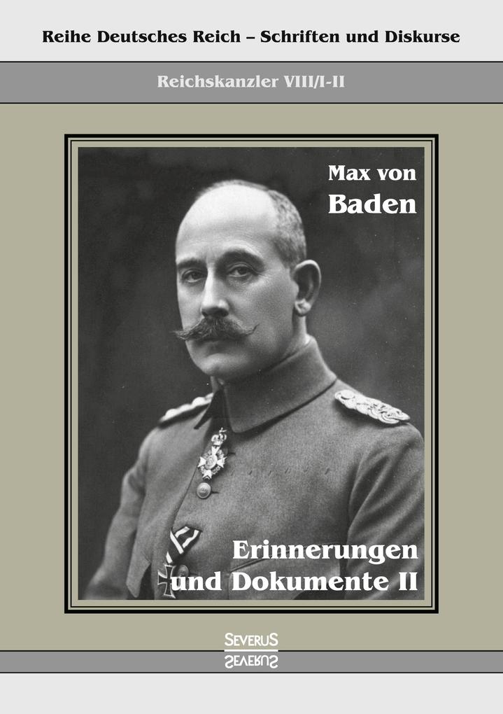 Prinz Max von Baden. Erinnerungen und Dokumente II