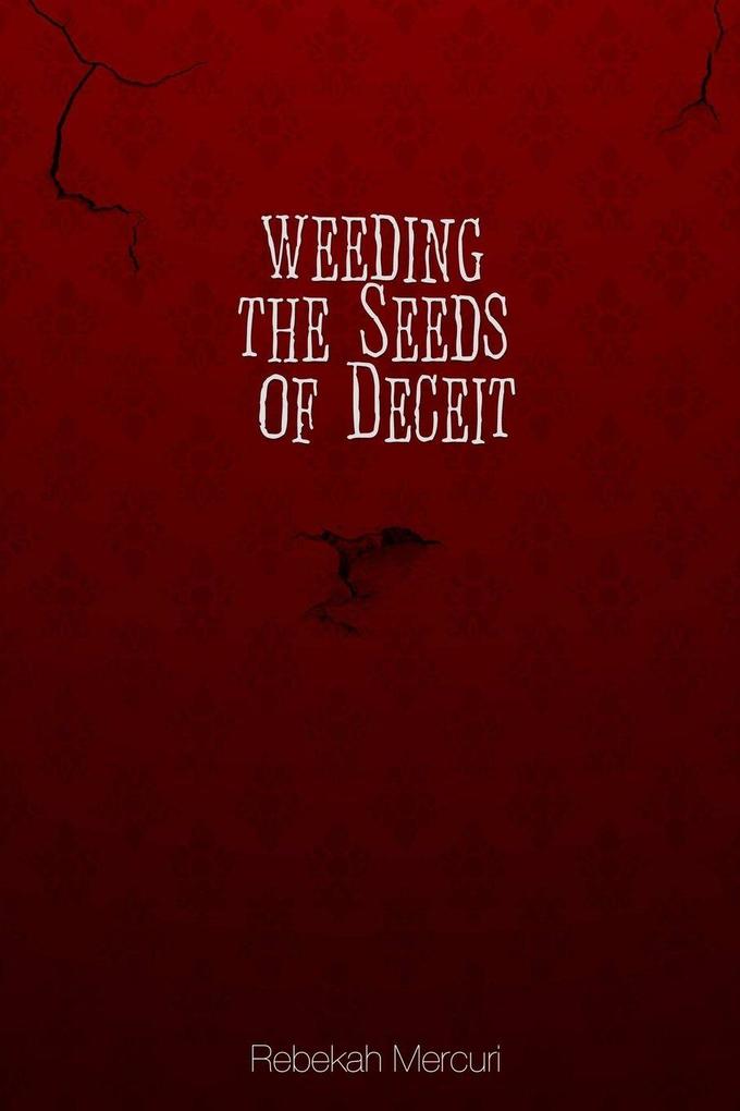 Weeding the Seeds of Deceit