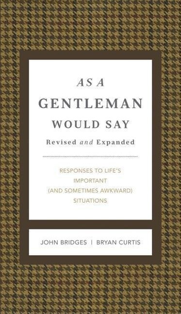 As a Gentleman Would Say Revised and Expanded: Responses to Life‘s Important (and Sometimes Awkward) Situations