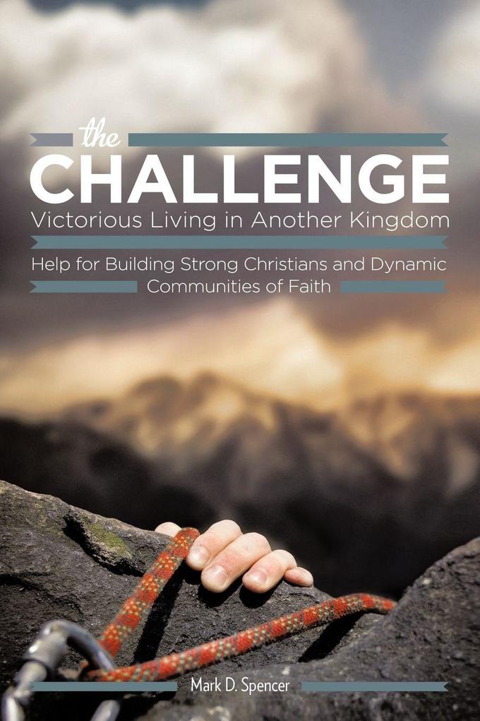 the Challenge Victorious Living in Another Kingdom