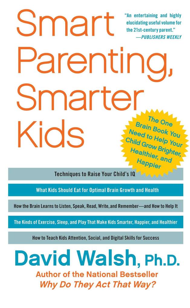 Smart Parenting Smarter Kids: The One Brain Book You Need to Help Your Child Grow Brighter Healthier and Happier