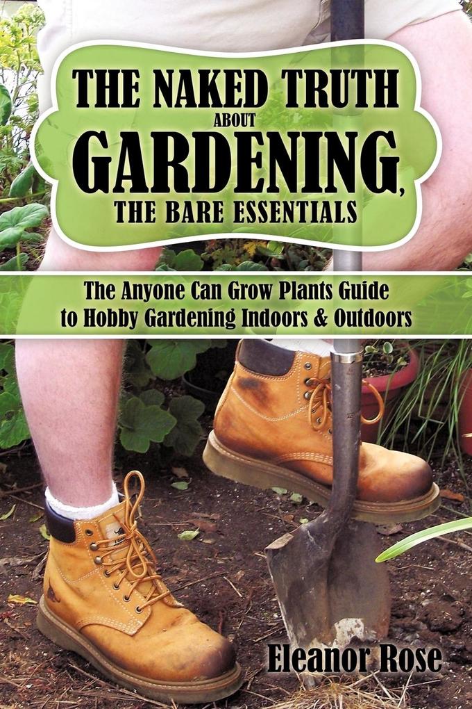 The Naked Truth About Gardening The Bare Essentials