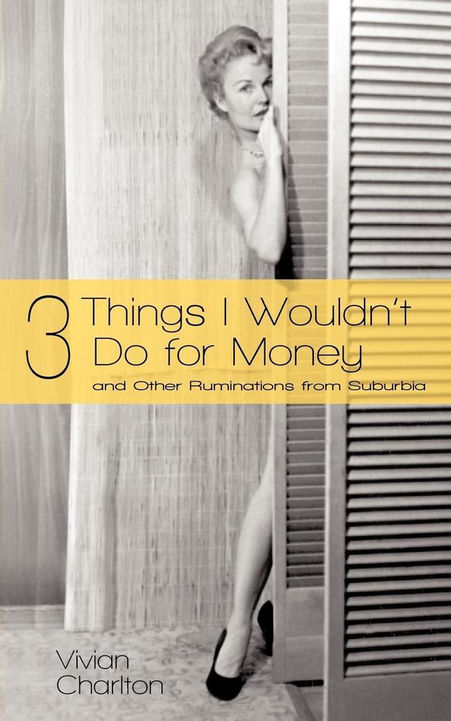 3 Things I Wouldn‘t Do for Money