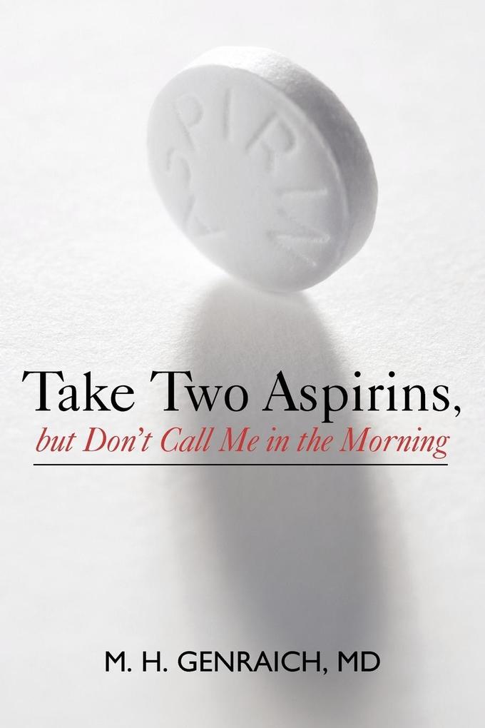 Take Two Aspirins But Don‘t Call Me in the Morning