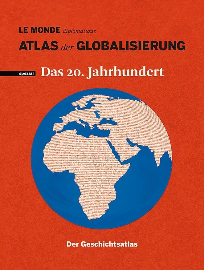 Atlas der Globalisierung spezial - Das 20. Jahrhundert. Der Geschichtsatlas als Buch Atlas der Globalisierung spezial - Das 20. Jahrhundert. Der Geschichtsatlas als Buch