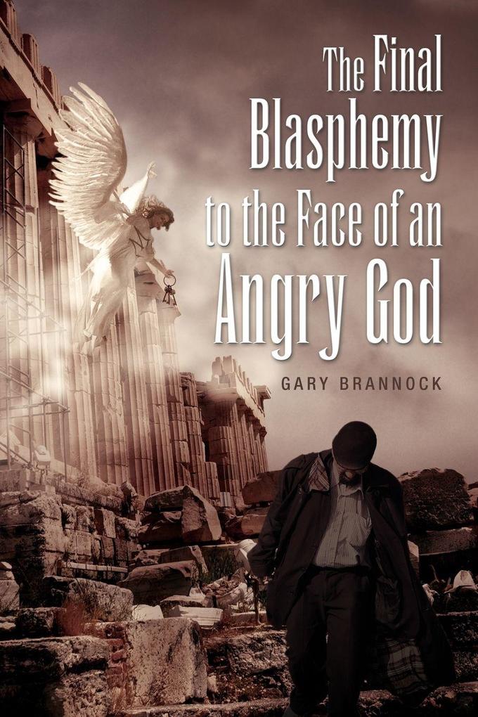 The Final Blasphemy to the Face of an Angry God
