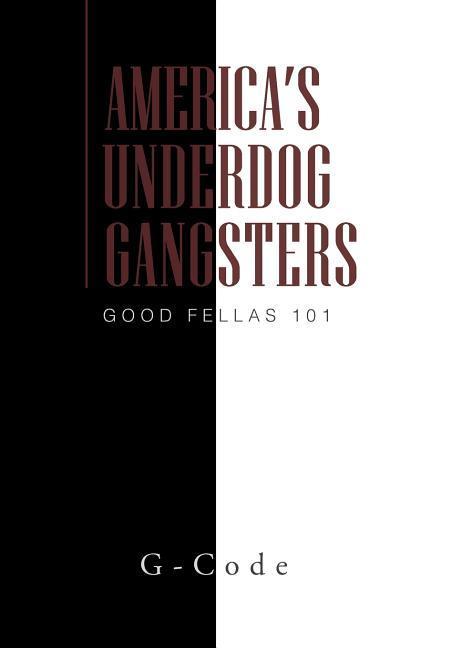 America‘s Underdog Gangsters