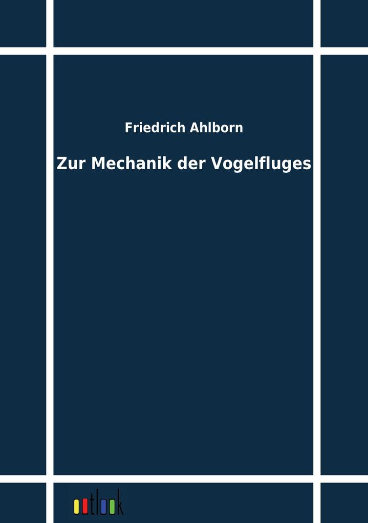Zur Mechanik der Vogelfluges