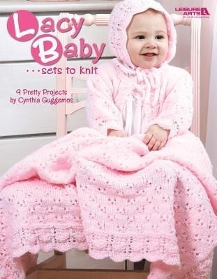 Lacy Baby Sets to Knit (Leisure Arts #4440)