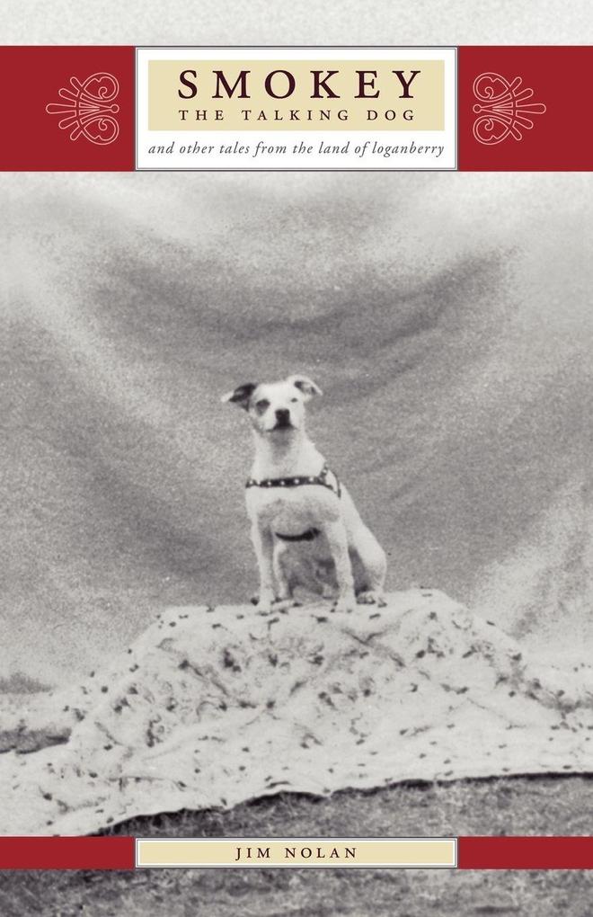 Smokey the Talking Dog and other tales from the land of the loganberry