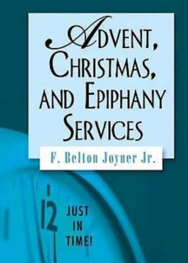 Just in Time! Advent Christmas and Epiphany Services
