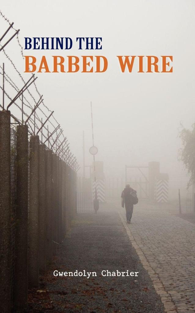 Behind the Barbed Wire