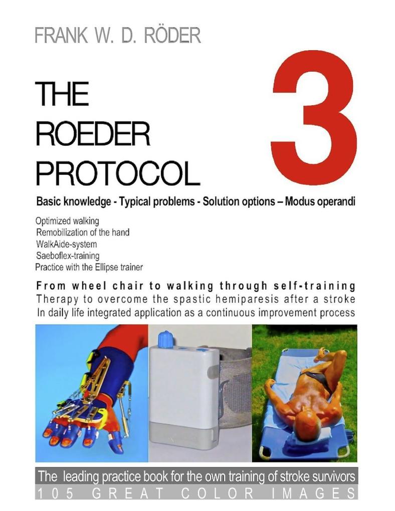 THE ROEDER PROTOCOL 3 - Basic knowledge - Typical problems - Solution options - Modus operandi - Optimized walking - Remobilization of the hand - PB-COLOR