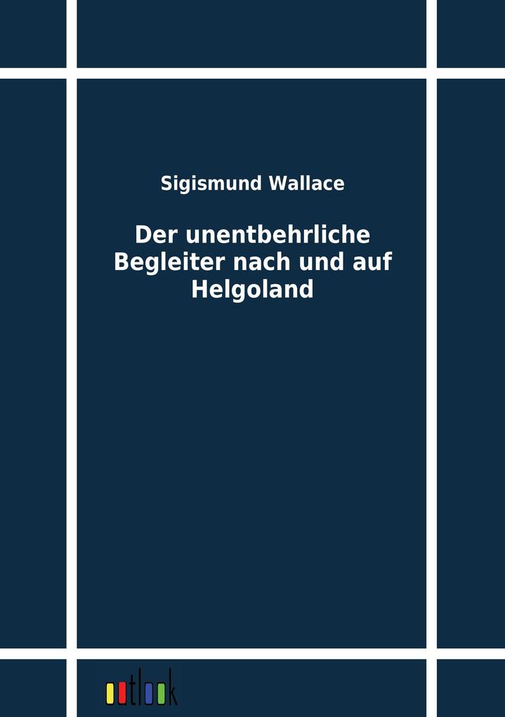 Der unentbehrliche Begleiter nach und auf Helgoland