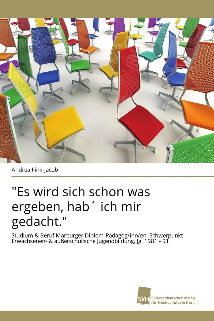 'Es wird sich schon was ergeben hab ich mir gedacht.'