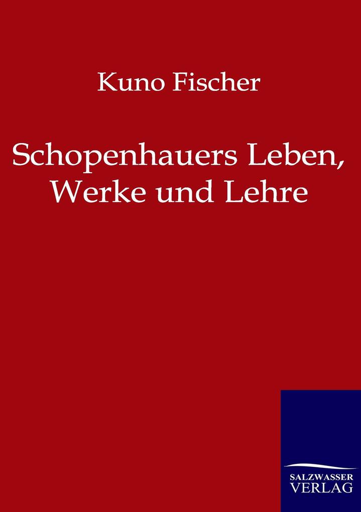 Schopenhauers Leben Werke und Lehre