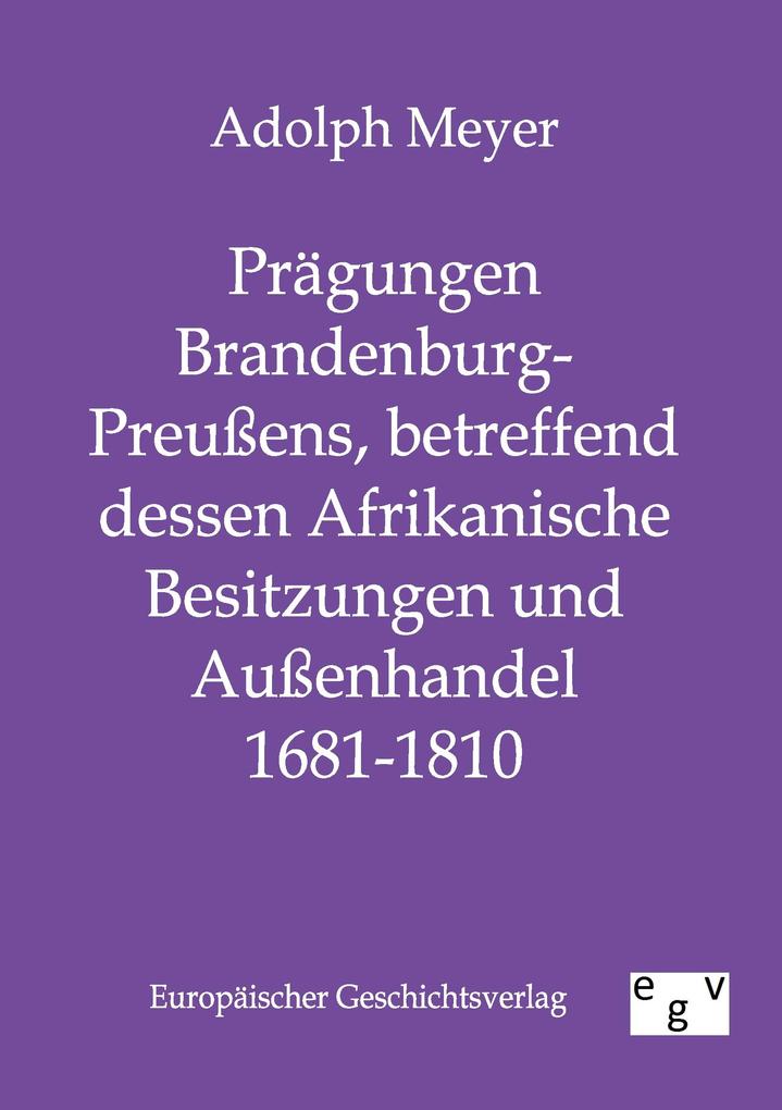 Prägungen Brandenburg-Preußens betreffend dessen Afrikanische Besitzungen und Außenhandel 1681 - 1810