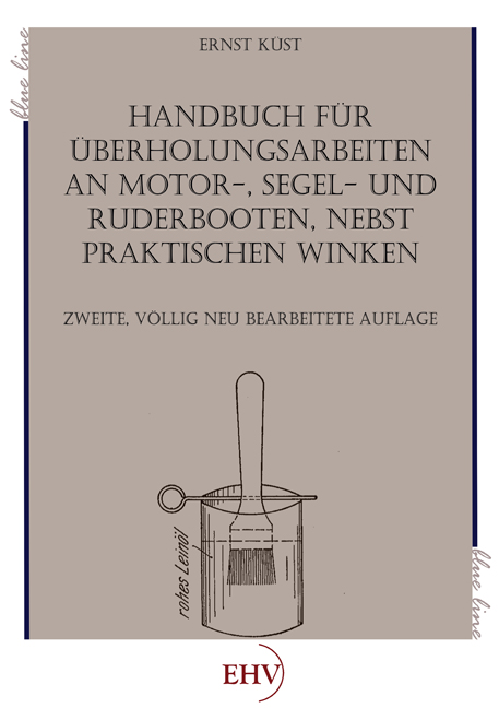 Handbuch für Überholungsarbeiten an Motor- Segel- und Ruderbooten
