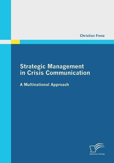 Strategic Management in Crisis Communication - A Multinational Approach