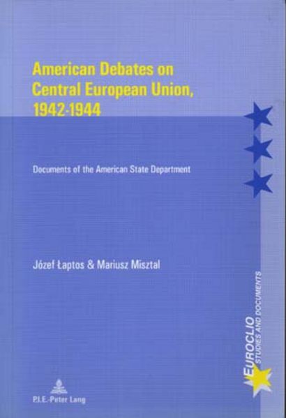 American Debates on Central European Union 1942-1944