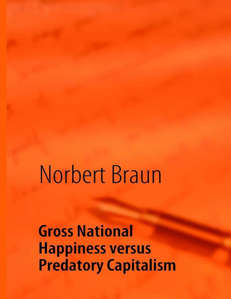 Gross National Happiness versus Predatory Capitalism
