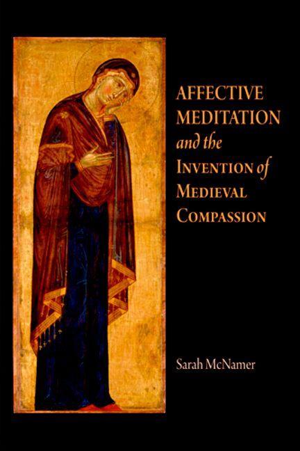 Affective Meditation and the Invention of Medieval Compassion als eBook Download von Sarah McNamer - Sarah McNamer