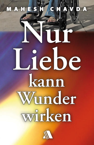 Nur Liebe kann Wunder wirken - Mahesh Chavda