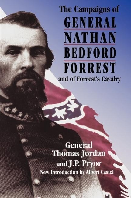 The Campaigns of General Nathan Bedford Forrest and of Forrest‘s Cavalry