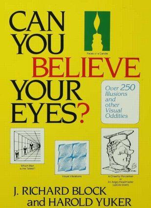 Can You Believe Your Eyes?: Over 250 Illusions and Other Visual Oddities - J. Richard Block/ Harold Yuker