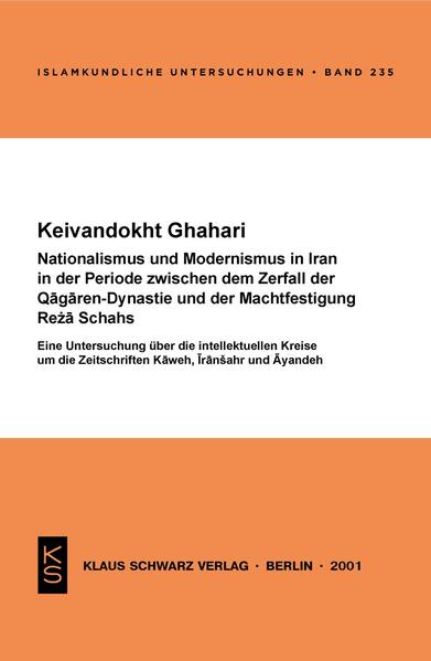 Nationalismus und Modernismus im Iran in der Periode zwischen dem Zerfall der Qaaren-Dynastie und der Machtfestigung Rea Schahs