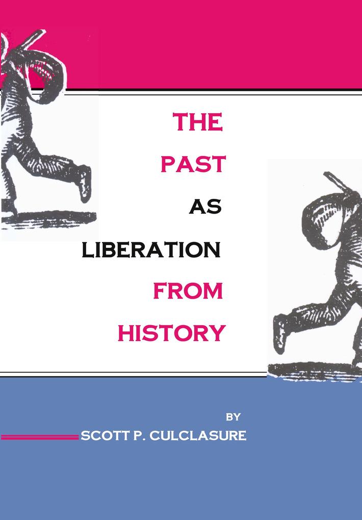 The Past as Liberation from History