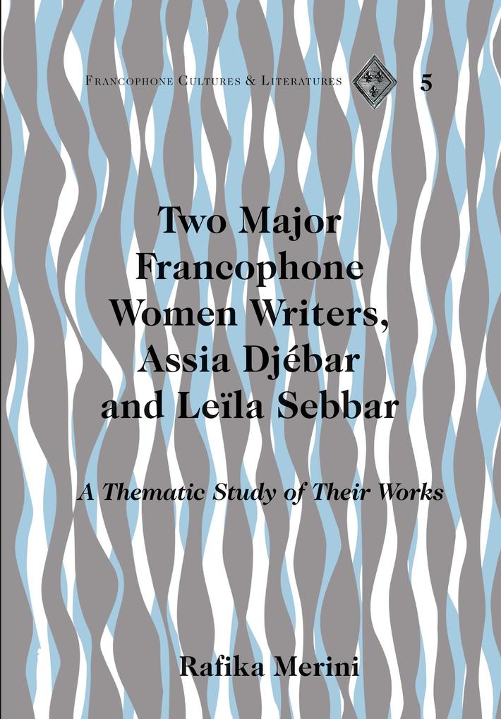 Two Major Francophone Women Writers Assia Djébar and Leïla Sebbar