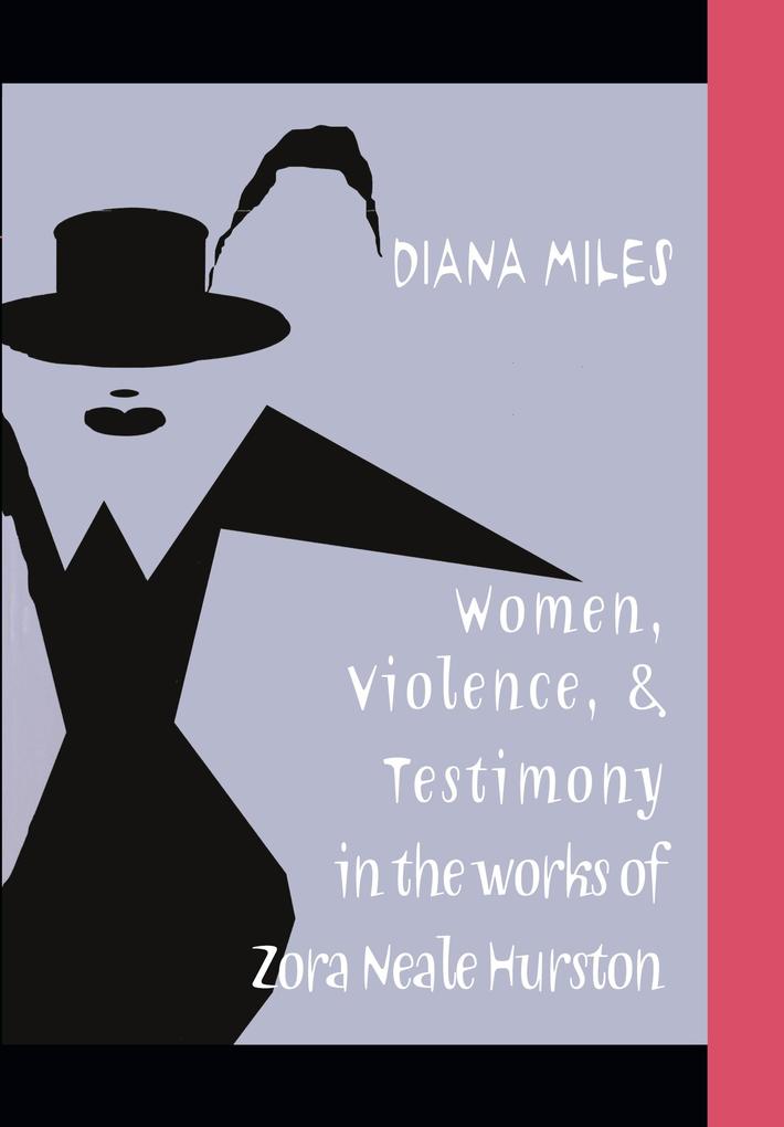 Women Violence and Testimony in the Works of Zora Neale Hurston