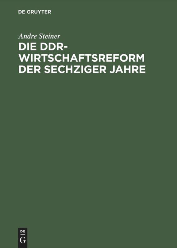Die DDR-Wirtschaftsreform der sechziger Jahre - Andre Steiner