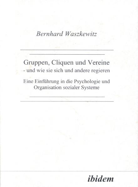 Gruppen Cliquen und Vereine - und wie sie sich und andere regiern