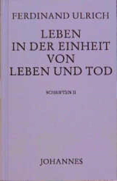 Leben in der Einheit von Leben und Tod Ferdinand Ulrich - Bild 3