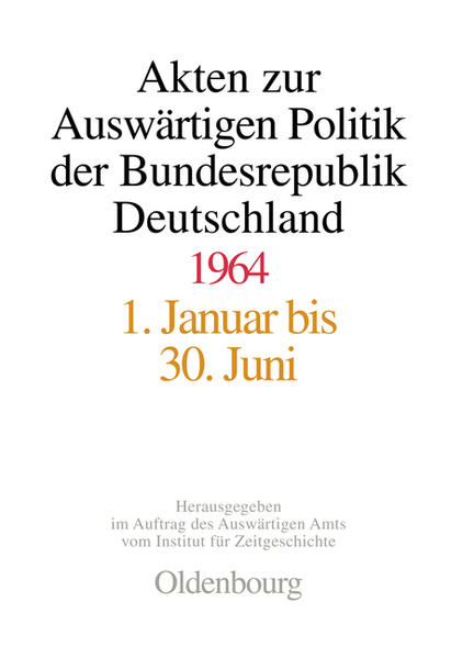 Akten zur Auswärtigen Politik der Bundesrepublik Deutschland 1964 - Hans-Peter Schwarz/ Wolfgang Hölscher/ Daniel Kosthorst